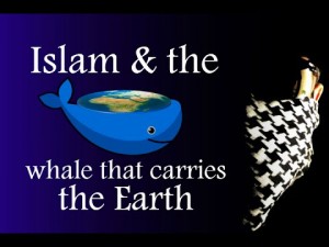 Islam & the whale that carries the Earth on its back