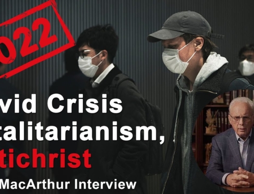 2022: The Covid Crisis, Totalitarianism, Antichrist | John MacArthur Interview Clip