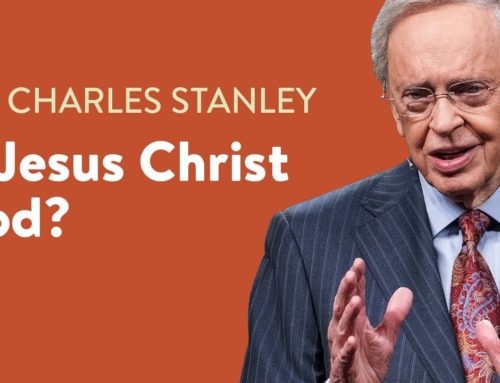 Is Jesus Christ God? Dr. Charles Stanley